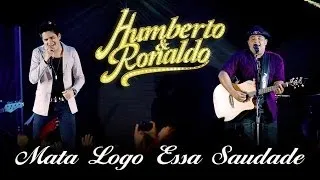 Humberto & Ronaldo - Mata Logo Essa Saudade - [DVD Romance] - (Clipe Oficial)