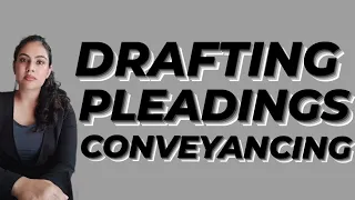 DRAFTING, PLEADINGS AND CONVEYANCING