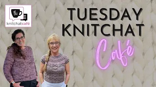 Tuesday KnitChat December 12, 2023