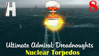 Ultimate Admiral: Dreadnoughts | Nuclear Torpedos | Spanish Campaign | Part 8