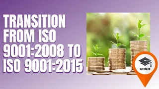 Transitioning from ISO 9001:2008 to ISO 9001:2015 - What you need to know