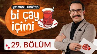 Selman Tuna'yla Bi Çay İçimi - 29.Bölüm