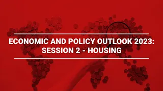 Economic and Policy Outlook 2023: Session 2 - Housing