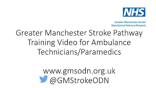 Greater Manchester Stroke Pathway Training Video for Ambulance Technicians/Paramedics
