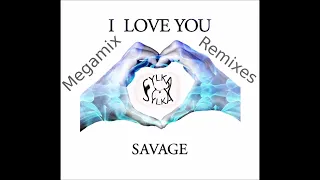 SAVAGE - I LOVE YOU REMIXES SYLKA MIX