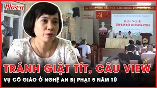 Ban tuyên giáo tỉnh ủy Nghệ An đề nghị TAND họp báo vụ cô giáo Lê Thị Dung bị phạt 5 năm tù | PLO