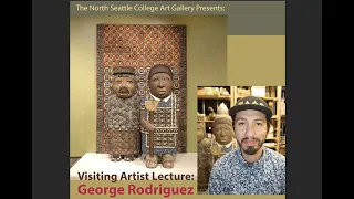 George Rodriguez, NSC Art Gallery Visiting Artist Lecture 04/12/2021