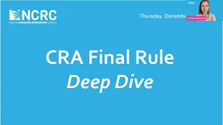 NCRC CRA Final Rule Deep Dive