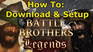 How To Download & Setup Legends Mod (Battle Brothers) [Common Problems & Troubleshooting Included]