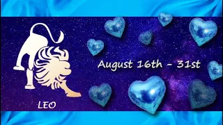 Leo (August 16th - 31st) They BROKE your heart, now they want a SECOND CHANCE to LOVE you.