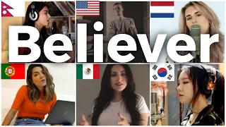 Who sang it better: Believer (netherlands, nepal, south korea, mexico, us, portugal) Imagine Dragons