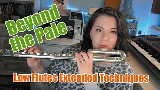 Low Flute Extended Techniques in "Beyond The Pale"