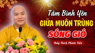 Học cách giữ Tâm Bình Yên giữa Muôn Trùng Sóng Gió | THÍCH PHƯỚC TIẾN OFFICIAL