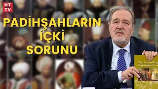 Osmanlı Padişahları içki içer miydi? (Prof. Dr. İlber Ortaylı)