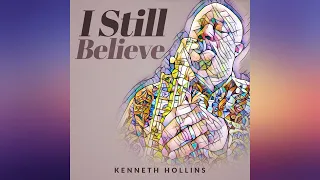 I Still Believe - Kenneth Hollins