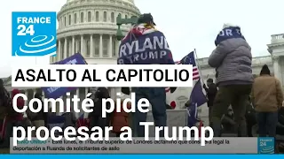 Comité que investiga asalto al Capitolio pide procesar a Trump por insurrección y conspiración