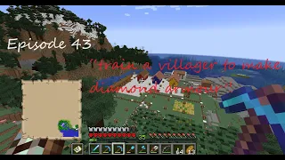 Return to Java episode 43 – “train a villager to make diamond armour”.