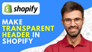 How to Make Transparent Header in Shopify - 2024 Easy