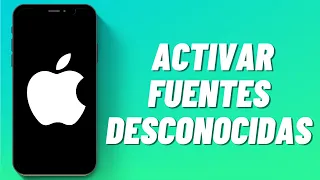 Cómo Activar Fuentes Desconocidas en Tu iPhone (Actualizado)