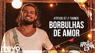 Atitude 67, Fagner - Borbulhas De Amor (Tenho Um Coração)