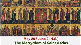 The Lives of Saints: May 20/June 2 (N.S.) The Martyrdom of Saint Asclas