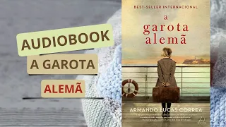 AUDIO LIVRO COMPLETO NARRADO COM VOZ HUMANA, audiobook do livro A GAROTA ALEMÃ