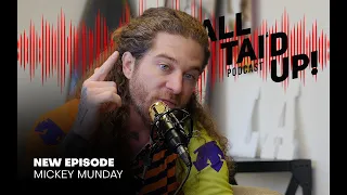 All Tai'd Up Podcast with Tai Savet featuring special guest "Micky Munday"