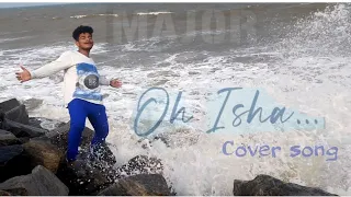 Oh isha... cover song || Major || Adivi sesh || Armaan Malik || #ohisha