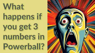 What happens if you get 3 numbers in Powerball?