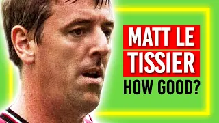 Matt Le Tissier  - How Good Was He Really?