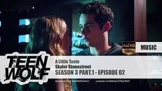 Skyler Stonestreet - A Little Taste | Teen Wolf 3x02 Music [HD]