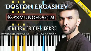 Doston Ergashev - Ko'zmunchog'im | KARAOKE • TEKST • QO'SHIQ MATNI • PIANO VERSION | козмоншагым