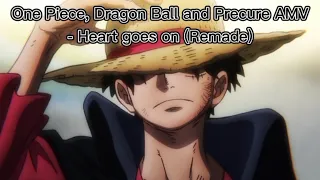 One Piece, Dragon Ball and Precure AMV - Heart goes on (Remade) 60FPS #anime #amv #amvanime