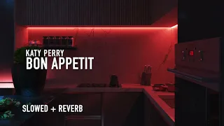 Bon Appetit (slowed + reverb) - Katy Perry