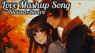 Love💕Mashup Song🥰//Best Trending💕Song ❤️//Slowed+Reverb😍//Beats Song♥️/Arijit Singh/#lofi#mashup#bts