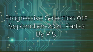 Progressive Selection 012. The Best Of Progressive House. September-2021. Part-2. Mixed By P.S.