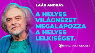 Laár András: „A helyes világnézet megalapozza a helyes lelkiséget.” // MINDFUEL // #7