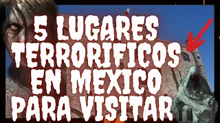 5 Lugares Terroríficos en México para Visitar