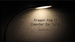 Aram Ata Hai Deedar Se Tere (Ek Lamha) Slowed + Reverb _ Lyrics @Azaan sami khan | Aesthetic Me