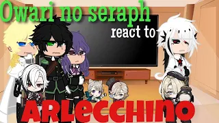 ◇Owari no seraph react to Arlecchino◇