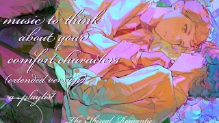 music to think about your comfort characters~a playlist by The Ethereal Romantic |#music#playlist