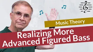 How to Realize More Advanced Figured Bass - Music Theory