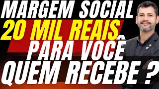 Margem Social  -  20 Mil Reais Para Todos! Veja Atualização Urgente.