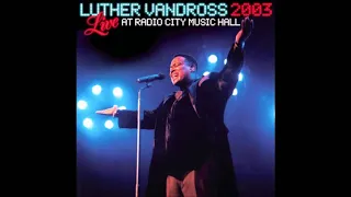 Luther Vandross ~ " Here & Now " ( Live at Radio City Music Hall )  ❤️ 2003