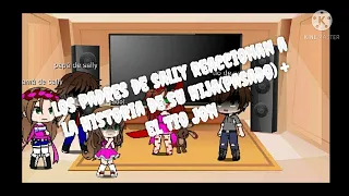 Loa padres de sally reaccionan a la historia de su hija + su tío jon(pasado)