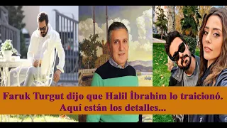 Faruk Turgut dijo que Halil İbrahim Ceyhan lo traicionó. Aquí están los detalles...