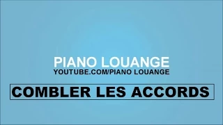 Comment combler les Accords PIANO LOUANGE