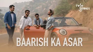 Baarish Ka Asar | Twin Strings Originals (Official Music Video)