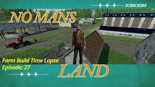 Farm Build Time Lapse Series: Episode 27 | No Mans Land | FS22