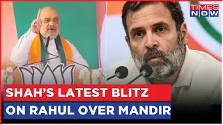 Amit Shah Pounces On Rahul Gandhi, Reminds Of Time When RaGa Used To Mock Him For 'Ram Mandir'